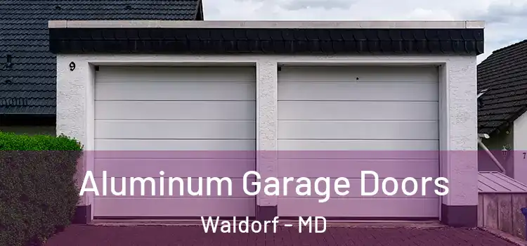  Aluminum Garage Doors Waldorf - MD