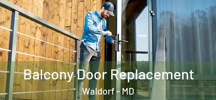  Balcony Door Replacement Waldorf - MD