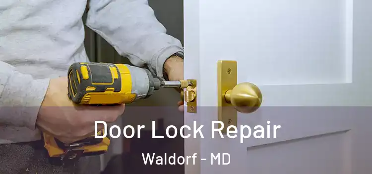  Door Lock Repair Waldorf - MD