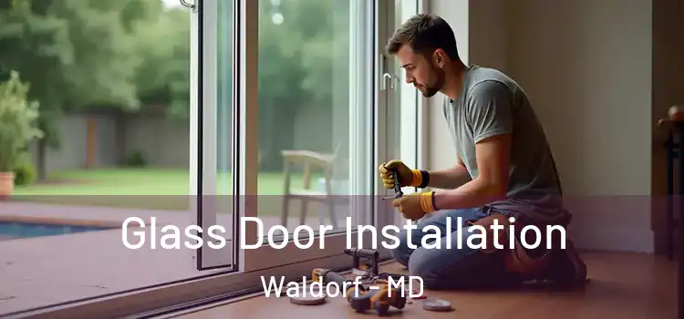 Glass Door Installation Waldorf - MD