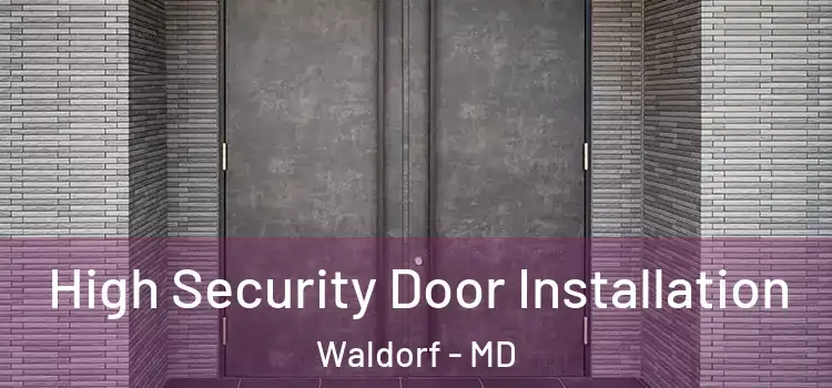 High Security Door Installation Waldorf - MD