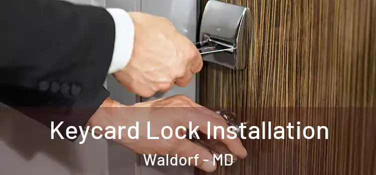  Keycard Lock Installation Waldorf - MD