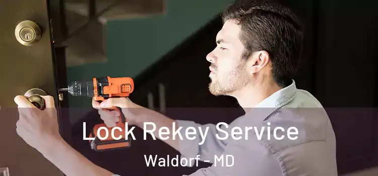  Lock Rekey Service Waldorf - MD