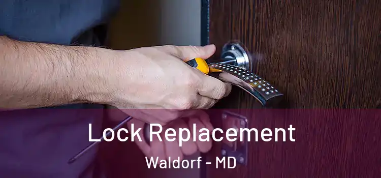 Lock Replacement Waldorf - MD