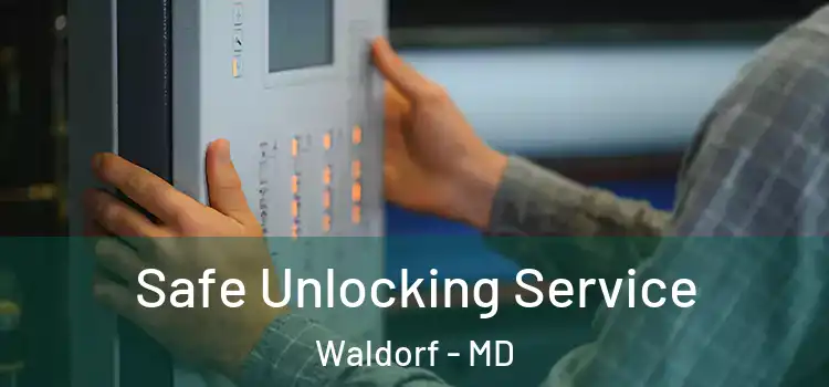 Safe Unlocking Service Waldorf - MD