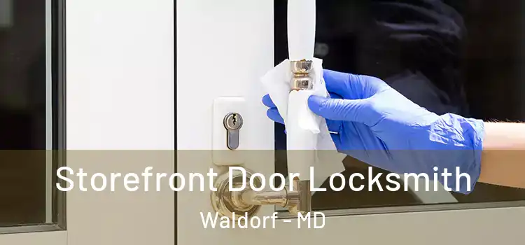  Storefront Door Locksmith Waldorf - MD